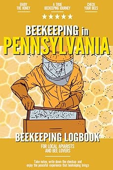 Beekeeping in Pennsylvania: Beekeeping Log Book